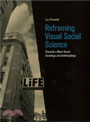 Reframing Visual Social Science ― Towards a More Visual Sociology and Anthropology