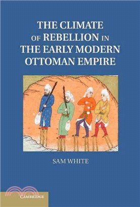 The Climate of Rebellion in the Early Modern Ottoman Empire