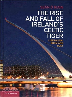 The Rise and Fall of Ireland's Celtic Tiger ― Liberalism, Boom and Bust