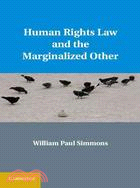 Human Rights Law and the Marginalized Other