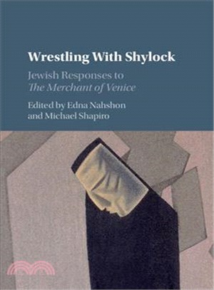 Wrestling With Shylock ─ Jewish Responses to the Merchant of Venice