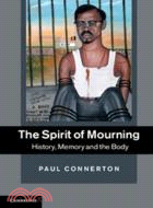 The Spirit of Mourning：History, Memory and the Body