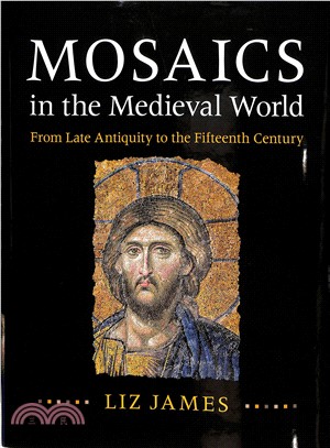 Mosaics in the Medieval World ─ From Late Antiquity to the Fifteenth Century