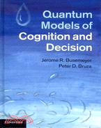 Quantum Models of Cognition and Decision