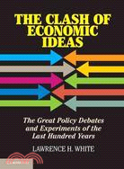 The Clash of Economic Ideas―The Great Policy Debates and Experiments of the Last Hundred Years
