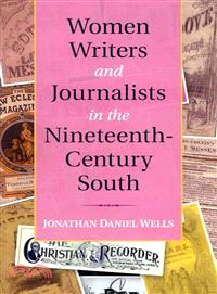 Women Writers and Journalists in the Nineteenth-Century South