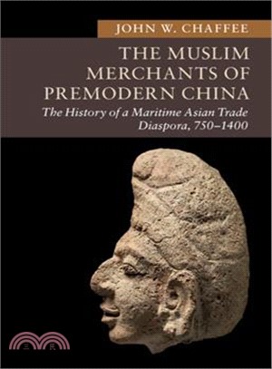 The Muslim Merchants of Premodern China ― The History of a Maritime Asian Trade Diaspora, 750?400