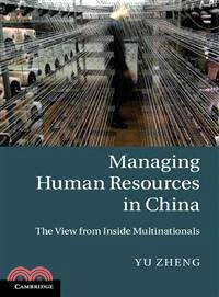 Managing Human Resources in China―The View from Inside Multinationals
