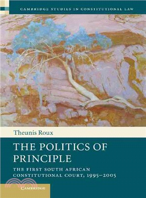 The Politics of Principle ― The First South African Constitutional Court, 1995-2005