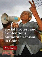 Social Protest and Contentious Authoritarianism in China