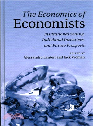 The Economics of Economists ─ Institutional Setting, Individual Incentives and Future Prospects