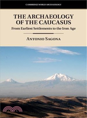 The Archaeology of the Caucasus ─ From the Early Bronze Age to the Iron Age