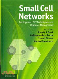 Small Cell Networks ─ Deployment, PHY Techniques, and Resource Management