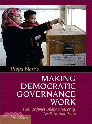 Making Democratic Governance Work―How Regimes Shape Prosperity, Welfare, and Peace