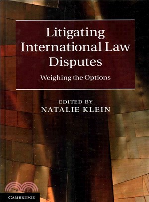 Litigating International Law Disputes ― Weighing the Options