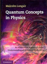 Quantum Concepts in Physics ─ An Alternative Approach to the Understanding of Quantum Mechanics