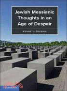 Jewish Messianic Thoughts in an Age of Despair