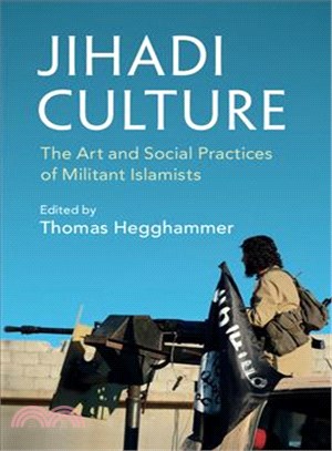 Jihadi Culture ─ The Art and Social Practices of Militant Islamists
