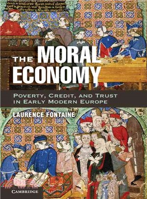 The Moral Economy ― Poverty, Credit, and Trust in Early Modern Europe