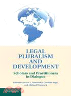 Legal Pluralism and Development ─ Scholars and Practitioners in Dialogue