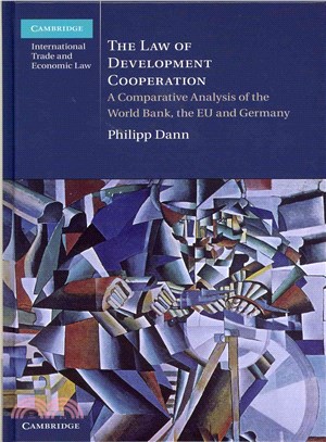 The Law of Development Cooperation ― A Comparative Analysis of the World Bank, the Eu and Germany