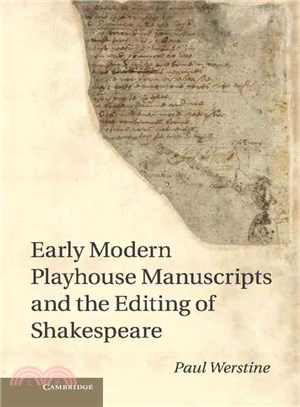 Early Modern Playhouse Manuscripts and the Editing of Shakespeare