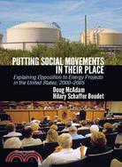 Putting Social Movements in Their Place―Explaining Opposition to Energy Projects in the United States, 2000 - 2005