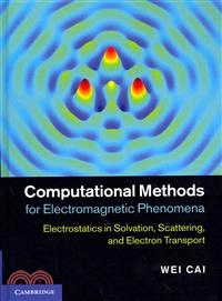 Computational Methods for Electromagnetic Phenomena―Electrostatics in Solvation, Scattering, and Electron Transport