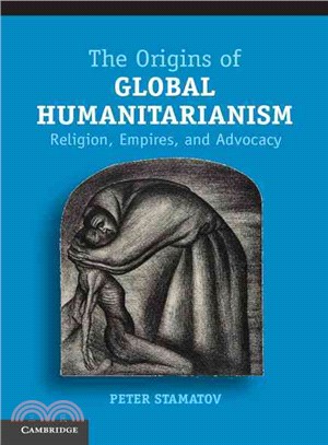 The Origins of Global Humanitarianism ─ Religion, Empires, and Advocacy