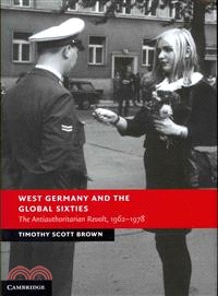 West Germany and the Global Sixties ― The Anti-authoritarian Revolt, 1962-1978