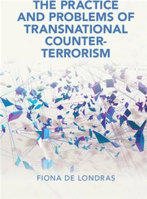 The Practice and Problems of Transnational Counter-Terrorism The Practice and Problems of Transnational Counter-Terrorism