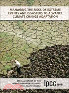 Managing the Risks of Extreme Events and Disasters to Advance Climate Change Adaptation ─ Special Report of the Intergovernmental Panel on Climate Change