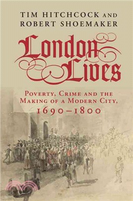 London Lives ─ Poverty, Crime and the Making of a Modern City, 1690-1800