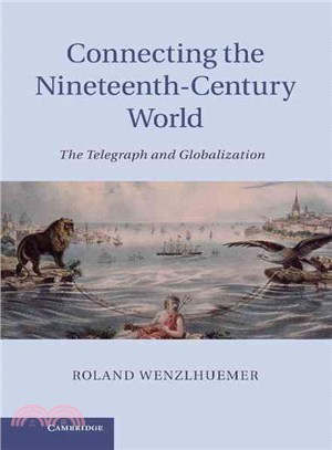 Connecting the Nineteenth-Century World―The Telegraph and Globalization