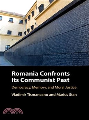 Romania Confronts Its Communist Past ― Democracy, Memory, and Moral Justice