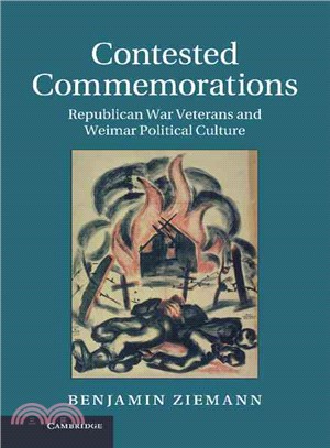 Contested Commemorations―Republican War Veterans and Weimar Political Culture