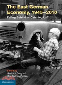 The East German Economy, 1945-2010 ― Falling Behind or Catching Up?