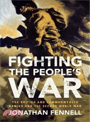 Fighting the People's War ― The British and Commonwealth Armies and the Second World War
