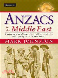 Anzacs in the Middle East ― Australian Soldiers, Their Allies and the Local People in World War II