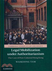 Legal Mobilization Under Authoritarianism―The Case of Post-Colonial Hong Kong