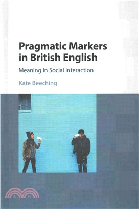 Pragmatic Markers in British English ― Meaning in Social Interaction