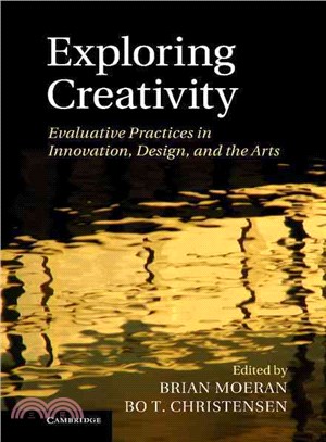 Exploring Creativity ― Evaluative Practices in Innovation, Design and the Arts