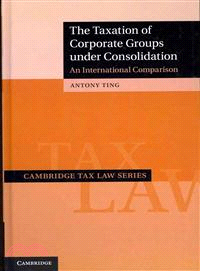 The Taxation of Corporate Groups Under Consolidation―An International Comparison