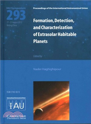 Formation, Detection, and Characterization of Extrasolar Habitable Planets (Iau S293)