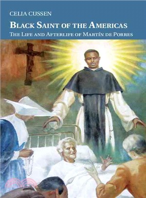 The Life and Afterlife of Fray Martin De Porres, Afroperuvian Saint