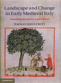 Landscape and Change in Early Medieval Italy ― Chestnuts, Economy and Culture