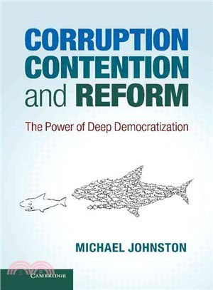 Corruption, Contention, and Reform ― The Power of Deep Democratization