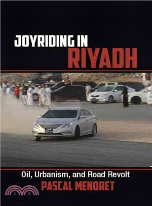 Joyriding in Riyadh ― Oil, Urbanism, and Road Revolt