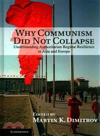 Why Communism Did Not Collapse ― Understanding Authoritarian Regime Resilience in Asia and Europe