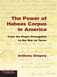 The Power of Habeas Corpus in America ― From the King's Prerogative to the War on Terror